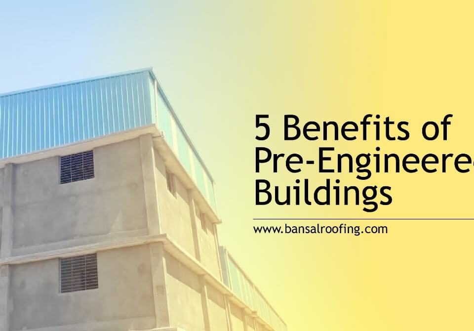 Benefits Of Pre-Engineered Buildings