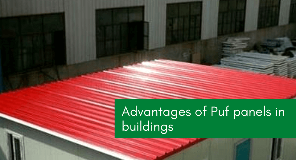 Advantages of puf panels in buildings