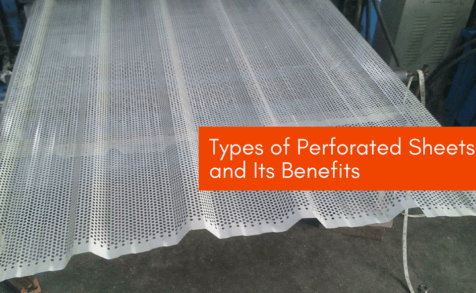 Types of perforated sheets & Its benefits