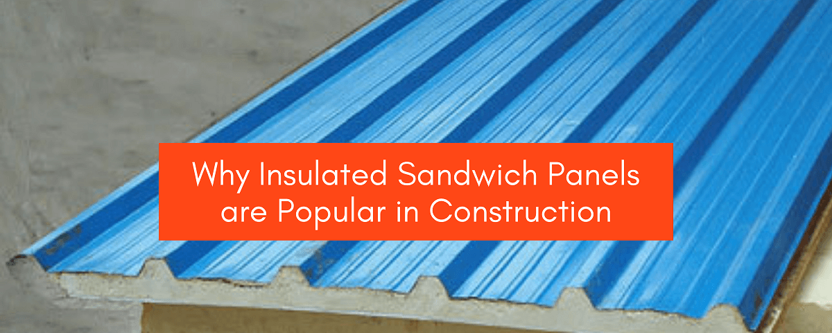Why Insulated Sandwich Panels are Popular in Construction